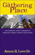 Gathering Place Empowering Your Community Through Urban Church Education