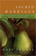Sacred Marriage: What If God Designed Marriage to Make Us Holy More Than to Make Us Happy?