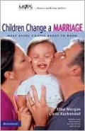 Children Change a Marriage: What Every Couple Needs to Know