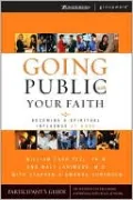 Going Public with Your Faith, Participant's Guide: Becoming a Spiritual Influence at Work