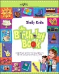 The Birthday Book : Creative Ways to Celebrate Your Child's Special Day