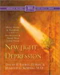 New Light on Depression: Help, Hope, and Answers for the Depressed and Those Who Love Them