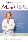 Mom's Health Matters : Practical Answers to Your Top Health Concerns