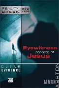 Clear Evidence : Eyewitness Reports of Jesus