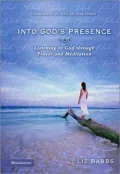 Into God's Presence: Listening to God through Prayer and Meditiation