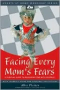 Facing Every Mom's Fears: A Survival Guide to Balancing Fear with Courage