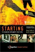 STARTING to Go Where God Wants You to Be--Student Edition: 6 Small Group Sessions on Beginning Life Together