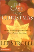 The Case for Christmas: A Journalist Investigates the Identity of the Child in the Manger