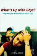 What's Up with Boys?: Everything You Need to Know About Guys