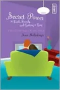 Secret Power to Faith, Family, and Getting a Guy: A Personal Bible Study on the Book of Ruth