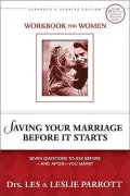 Saving Your Marriage Before It Starts Workbook for Women: Seven Questions to Ask Before - and After - You Marry
