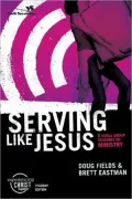 Serving like Jesus, Student Edition Participant's Guide: Six Sessions on Ministry