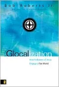Glocalization: How Followers of Jesus Engage the New Flat World