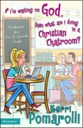 If I'm Waiting on God, Then What Am I Doing in a Christian Chatroom? : Confessions of a Do-It-Yourself Single