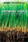 Growing Souls: Experiments in Contemplative Youth Ministry