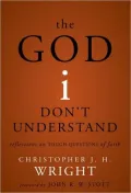 The God I Don't Understand: Reflections on Tough Questions of Faith