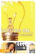 Wisdom on Music, Movies, & Television