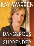 Dangerous Surrender: What Happens When You Say Yes to God