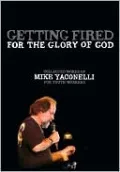 Getting Fired for the Glory of God: Collected Words of Mike Yaconelli for Youth Workers