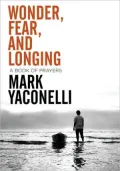 Wonder, Fear, and Longing: A Book of Prayers