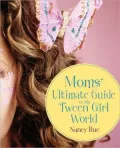 Moms’ Ultimate Guide to the Tween Girl World