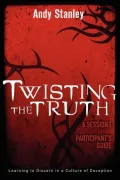 Twisting the Truth Participant's Guide: Learning to Discern in a Culture of Deception