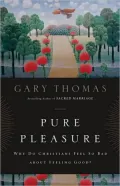 Pure Pleasure: Why Do Christians Feel So Bad About Feeling Good?