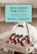 Jesus Died for This?: A Satirist's Search for the Risen Christ