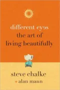 Different Eyes: The Art of Living Beautifully