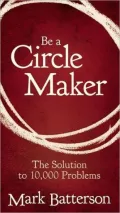 Be a Circle Maker: The Solution to 10,000 Problems