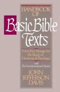 Handbook of Basic Bible Texts: Every Key Passage for the Study of Doctrine and Theology