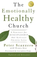 The Emotionally Healthy Church, Expanded Edition: A Strategy for Discipleship That Actually Changes Lives