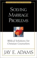 Solving Marriage Problems: Biblical Solutions for Christian Counselors