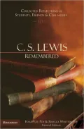 C. S. Lewis Remembered: Collected Reflections of Students, Friends and Colleagues