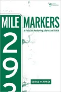 Mile Markers: A Path for Nurturing Adolescent Faith