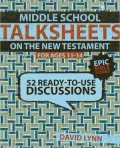 Middle School TalkSheets: 50 Ready to Use New Testament Lessons