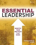 Essential Leadership Participant’s Guide: Ministry Team Meetings That Work