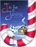 J Is for Jesus: The Sweetest Story Ever Told