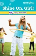Shine On, Girl!: Devotions to Keep You Sparkling