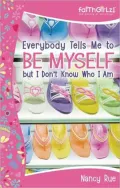 Everybody Tells Me to Be Myself but I Don't Know Who I Am: Building Your Self-Esteem