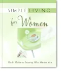 Simple Living for Women : God's Guide to Enjoying What Matters Most