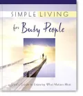 Simple Living for Busy People : God's Guide to Enjoying What Matters Most