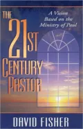 21st Century Pastor: A Vision Based on the Ministry of Paul