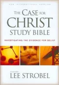 The Case for Christ Study Bible: Investigating the Evidence for Belief