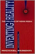 Inventing Reality: The Politics of News Media