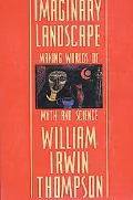 Imaginary Landscape Making Worlds of Myth and Science