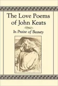 Love Poems of John Keats: In Praise of Beauty, Vol. 6