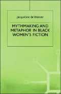 Mythmaking+Metaphor In Black Womens Fiction