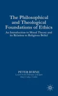 The Philosophical And Theological Foundations Of Ethics