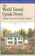 World Turned Upside Down: Indian Voices from Early America
